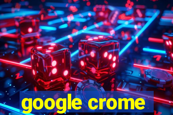 google crome