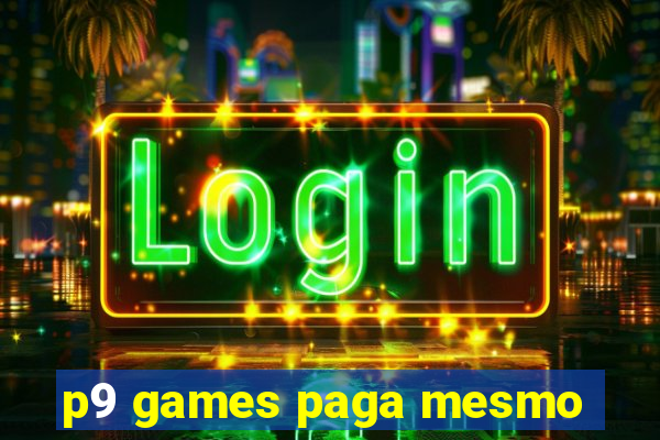 p9 games paga mesmo