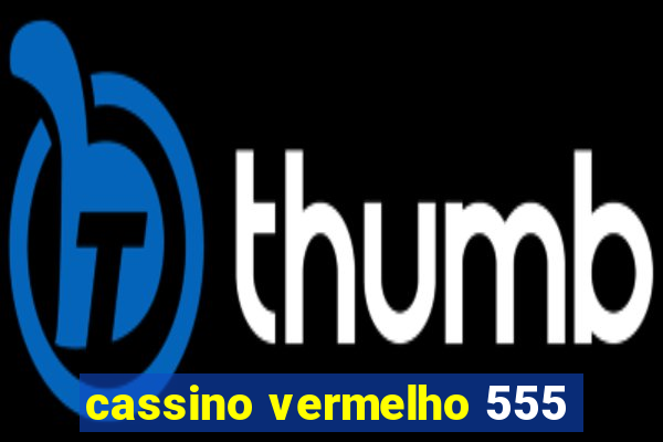 cassino vermelho 555