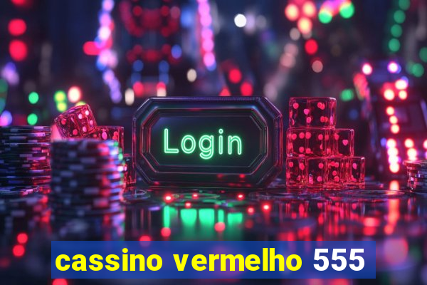 cassino vermelho 555