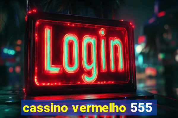 cassino vermelho 555