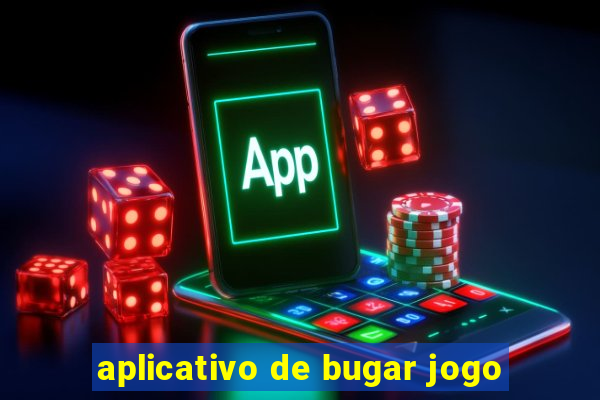 aplicativo de bugar jogo