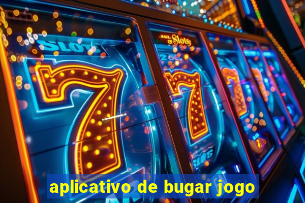 aplicativo de bugar jogo