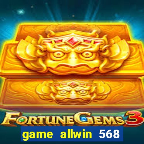 game allwin 568 com login