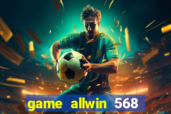 game allwin 568 com login