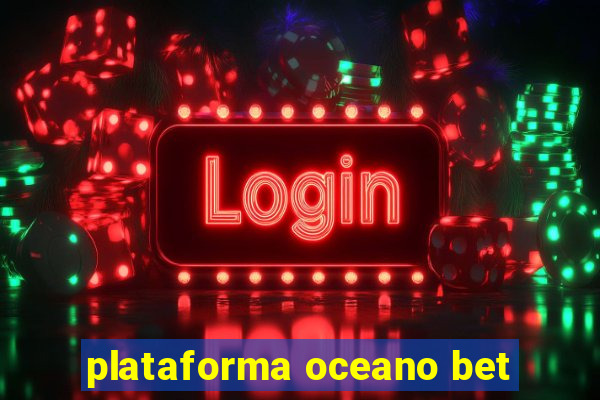 plataforma oceano bet