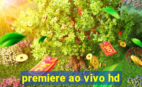 premiere ao vivo hd