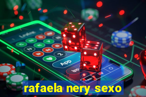 rafaela nery sexo