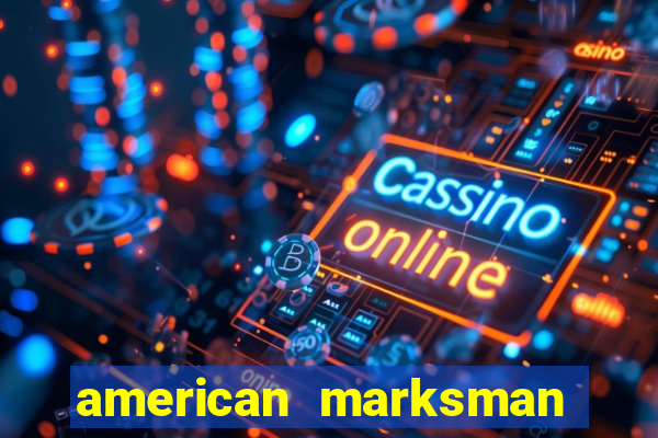 american marksman apk dinheiro infinito