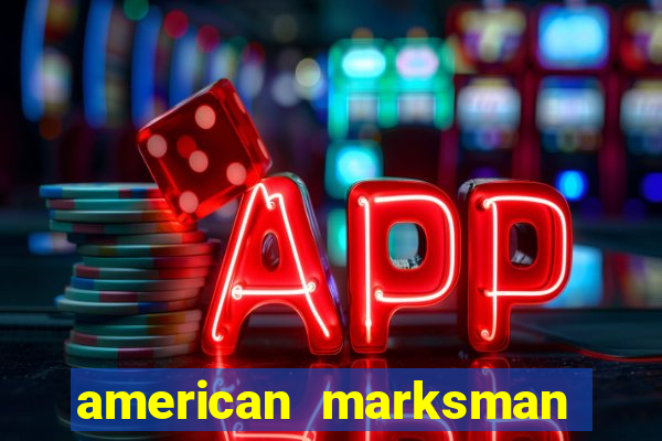 american marksman apk dinheiro infinito