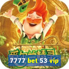 7777 bet 53 vip