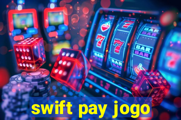 swift pay jogo