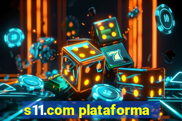 s11.com plataforma