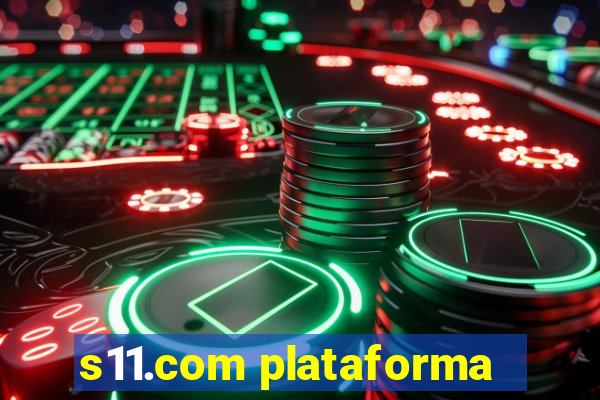 s11.com plataforma