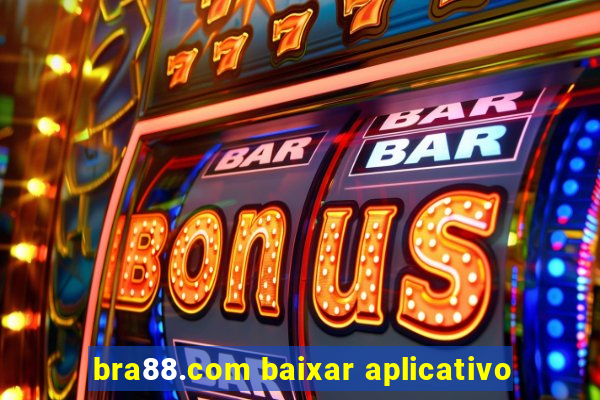 bra88.com baixar aplicativo