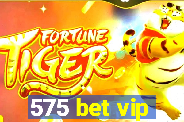 575 bet vip