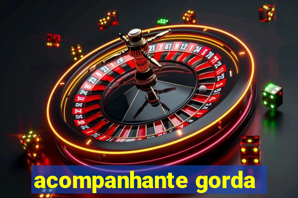 acompanhante gorda