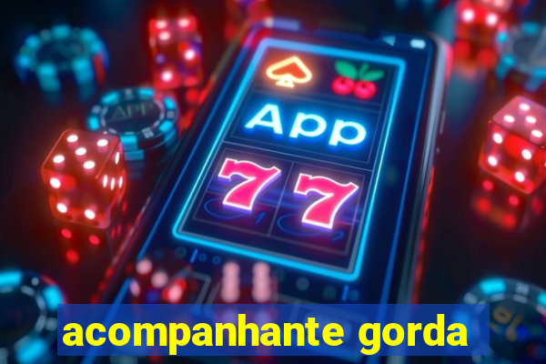 acompanhante gorda