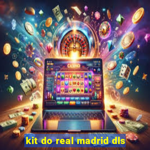 kit do real madrid dls