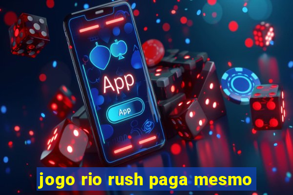 jogo rio rush paga mesmo