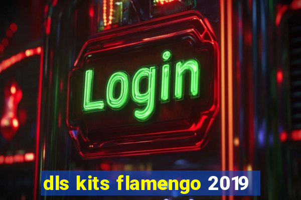 dls kits flamengo 2019