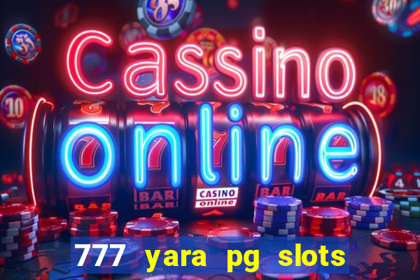 777 yara pg slots paga mesmo