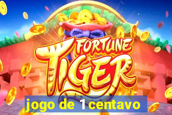 jogo de 1 centavo