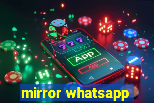 mirror whatsapp