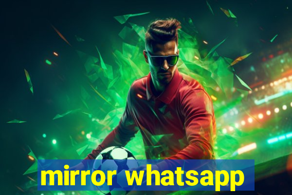 mirror whatsapp