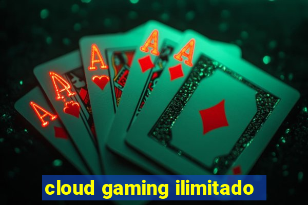 cloud gaming ilimitado