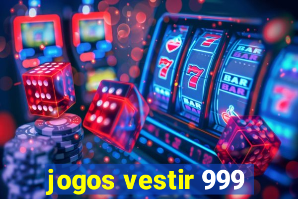 jogos vestir 999