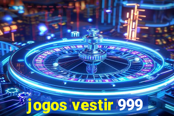 jogos vestir 999