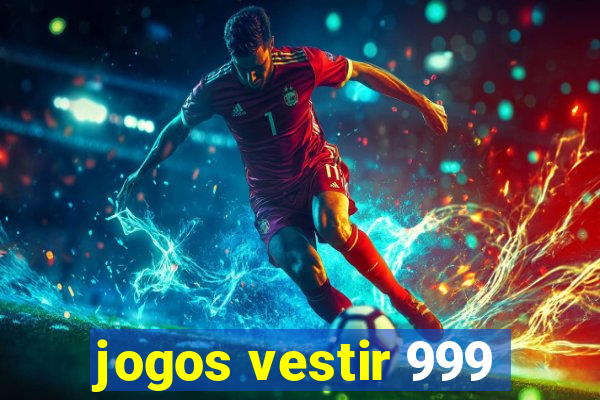 jogos vestir 999