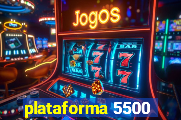 plataforma 5500