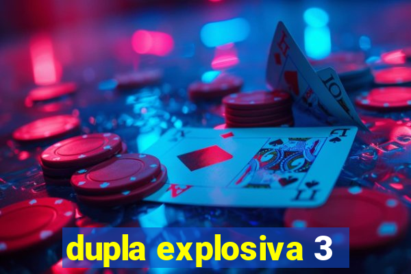 dupla explosiva 3