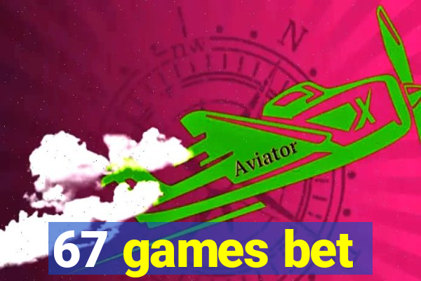 67 games bet