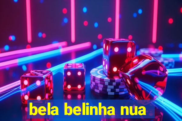 bela belinha nua