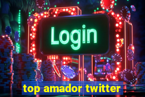 top amador twitter