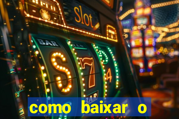 como baixar o aplicativo estrela bet