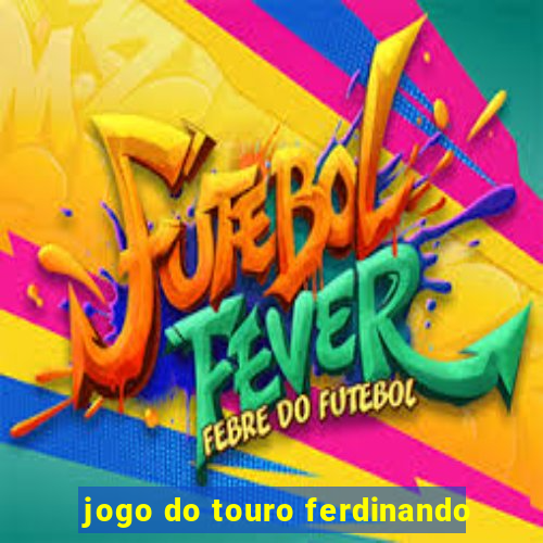 jogo do touro ferdinando