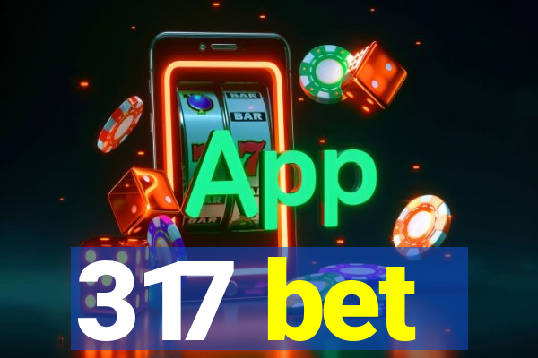 317 bet