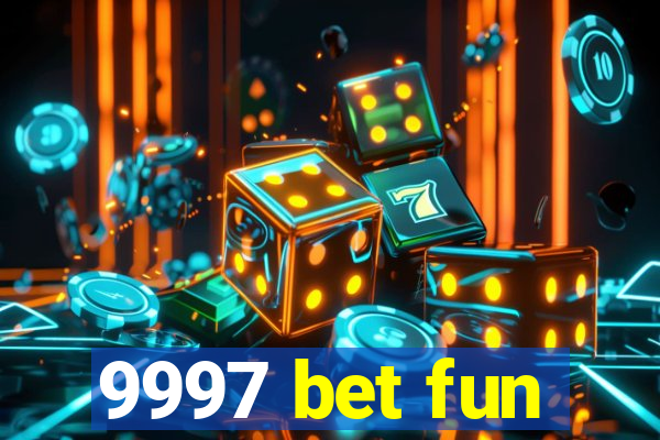 9997 bet fun