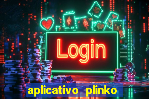 aplicativo plinko paga mesmo