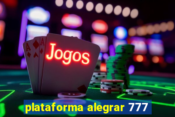 plataforma alegrar 777