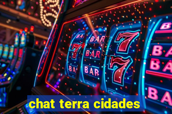 chat terra cidades
