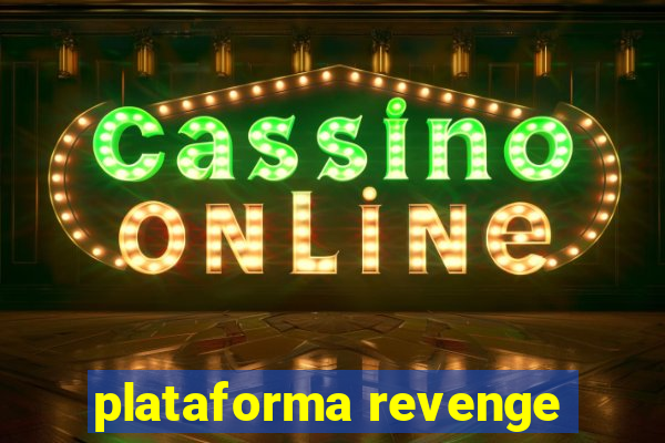 plataforma revenge