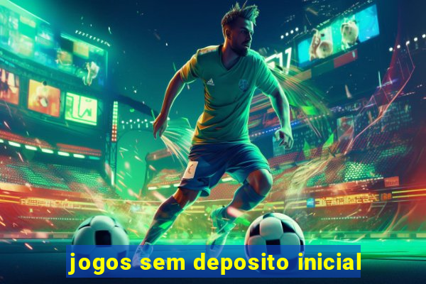 jogos sem deposito inicial