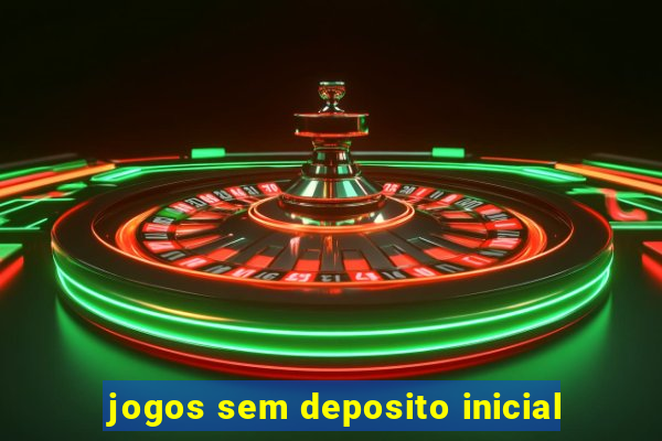 jogos sem deposito inicial