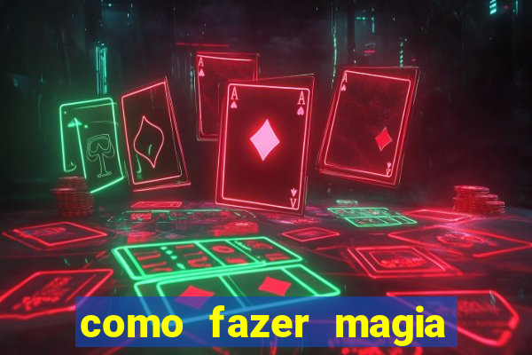 como fazer magia de fogo na vida real