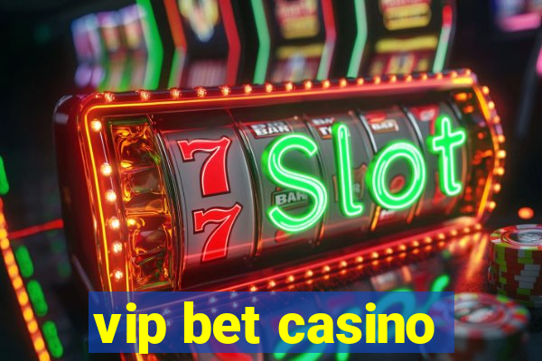 vip bet casino